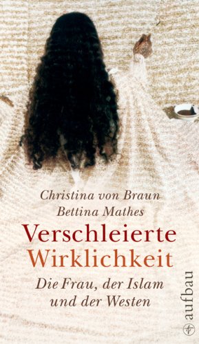 9783351026431: Verschleierte Wirklichkeit: Die Frau, der Islam und der Westen