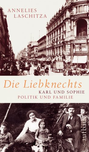 9783351026523: Die Liebknechts: Karl und Sophie - Politik und Familie