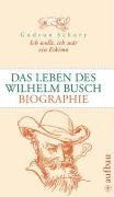 9783351026530: Ich wollt, ich wr ein Eskimo: Das Leben des Wilhelm Busch