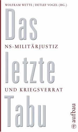 Imagen de archivo de Das letzte Tabu. NS-Militrjustiz und Kriegsverrat a la venta por medimops