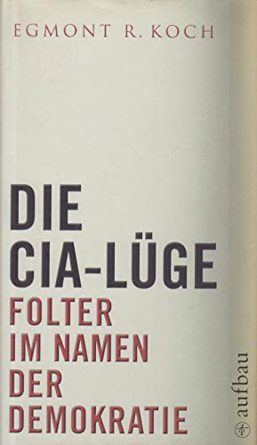 9783351026585: Die CIA-Lge: Folter im Namen der Demokratie