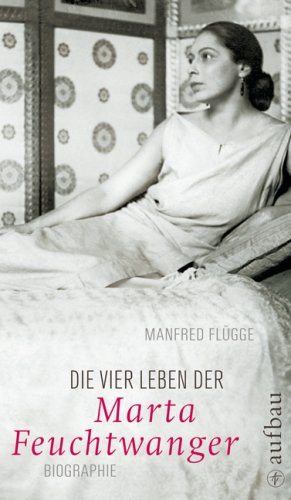 Stock image for Die vier Leben der Marta Feuchtwanger: Biographie for sale by medimops