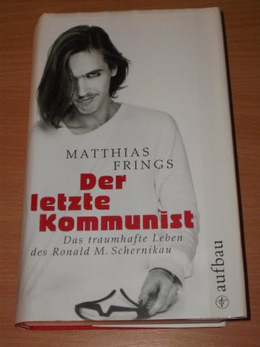 9783351026691: Der letzte Kommunist: Das traumhafte Leben des Ronald M. Schernikau