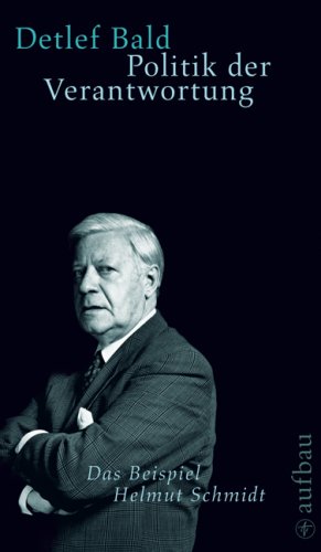 9783351026745: Politik der Verantwortung. Das Beispiel Helmut Schmidt: Das Primat des Politischen ber das Militrische 1965-1975