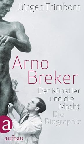 Beispielbild fr Arno Breker. Der Knstler und die Macht. Die Biographie. zum Verkauf von Antiquariat & Verlag Jenior