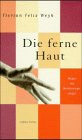 Beispielbild fr Die ferne Haut : wider die Berhrungsangst. Essays bei Aufbau zum Verkauf von Antiquariat Roland Mayrhans