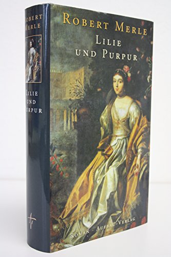 Lilie und Purpur: Roman Roman - Merle, Prof. Dr. Robert und Christel Gersch