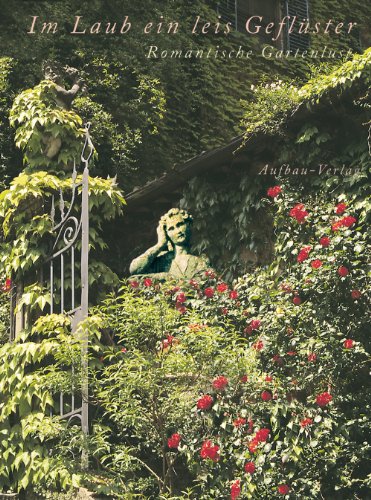 Beispielbild fr Im Laub ein leis Geflster: Romantische Gartenlust. zum Verkauf von Antiquariat Bernhardt