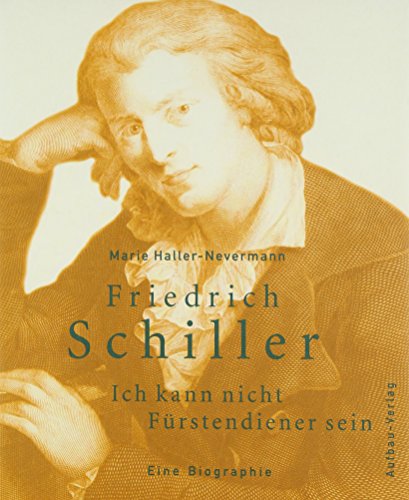 Beispielbild fr Friedrich Schiller. Ich kann nicht Frstendiener sein: Eine Biographie zum Verkauf von DER COMICWURM - Ralf Heinig