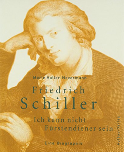 9783351030186: Friedrich Schiller: Ich kann nicht Frstendiener sein. Eine Biographie