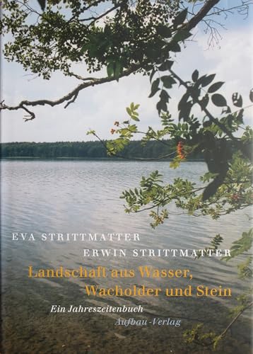 Landschaft aus Wasser, Wacholder und Stein Ein Jahreszeitenbuch - Strittmatter, Erwin / Eva