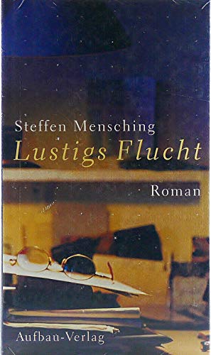 Lustigs Flucht: Roman - Mensching, Steffen