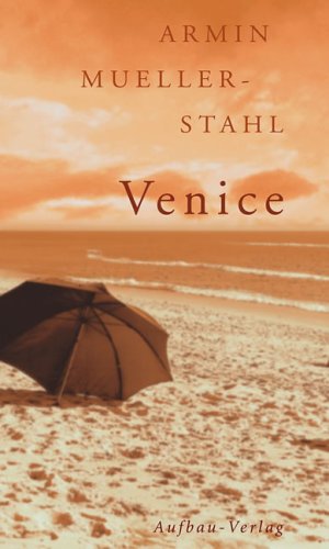 Venice: Ein amerikanisches Tagebuch - Mueller-Stahl, Armin