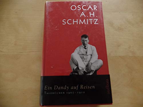 Oscar A.H. Schmitz "Ein Dandy auf Reisen" Tagebücher Band.2: 1907-1912