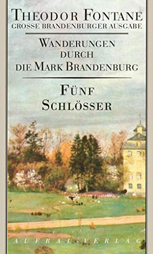 9783351031091: Wanderungen durch die Mark Brandenburg 5: Fnf Schlsser. Altes und Neues aus Mark Brandenburg