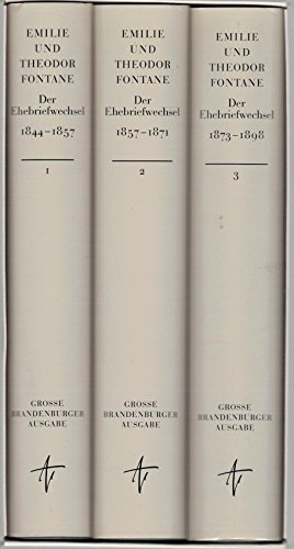 Der Ehebriefwechsel. 3 Bände Emilie und Theodor Fontane. Hrsg. von Gotthard Erler unter Mitarb. von Therese Erler / Fontane, Theodor: Theodor Fontane - Fontane, Emilie und Theodor Fontane