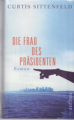 Die Frau des Präsidenten. Roman. Aus dem Amerikanischen von Gesine Schröder und Carina Tessari.