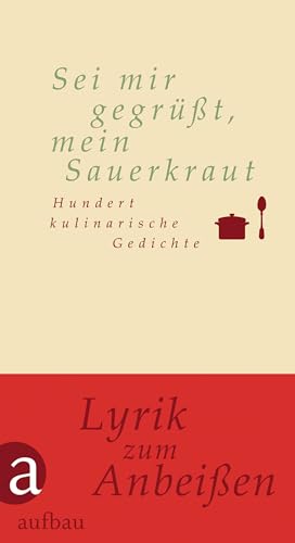 Imagen de archivo de Sei mir gegrt, mein Sauerkraut: Hundert kulinarische Gedichte (Hundert Gedichte) a la venta por medimops