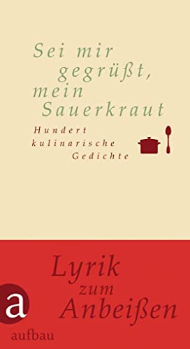 Stock image for Sei mir gegrt, mein Sauerkraut: Hundert kulinarische Gedichte (Hundert Gedichte) for sale by medimops