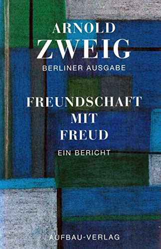Freundschaft mit Freud - Arnold Zweig
