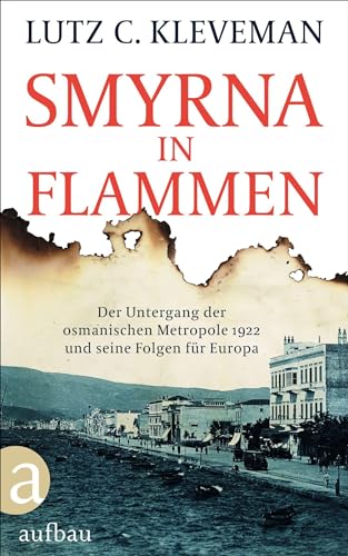 9783351034597: Smyrna in Flammen: Der Untergang der osmanischen Metropole 1922 und seine Folgen fr Europa