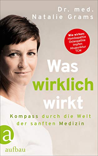 Imagen de archivo de Was wirklich wirkt: Kompass durch die Welt der sanften Medizin a la venta por medimops