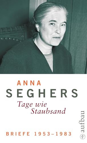 Briefe 1953-1983: Tage Wie Staubsand. Mit Anh. 'Erl.' Zu Personen, Begriffen U. Ereignissen Sowie E. Nachw.: Bd.5/2 - Hrsg. V. Christiane Zehl Romero U. Almut Giesecke; Seghers, Anna; Fehervary, Helen; Spies, Bernhard; Zehl Romero, Christiane; Giesecke, Almut; Romero, Christiane Zehl