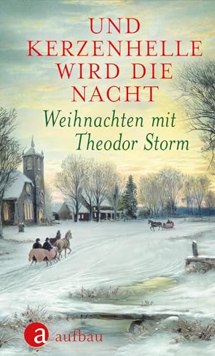 Beispielbild fr Und kerzenhelle wird die Nacht: Weihnachten mit Theodor Storm zum Verkauf von medimops