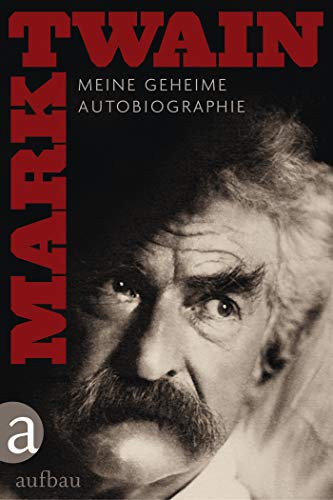 Meine geheime Autobiographie. Hintergründe und Zusätze [2 Bd.] - Twain, Mark Smith und Harriet Elinor Smith [Hrsg.]