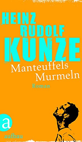 Manteuffels Murmeln: Roman - Kunze, Heinz Rudolf