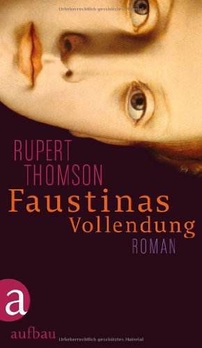 Faustinas Vollendung: Roman - Thomson, Rupert