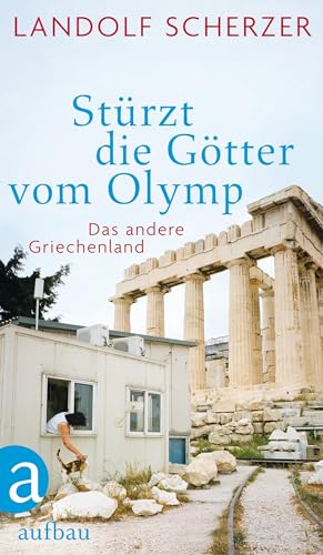 Beispielbild fr Strzt die Gtter vom Olymp. Das andere Griechenland. zum Verkauf von Bernhard Kiewel Rare Books