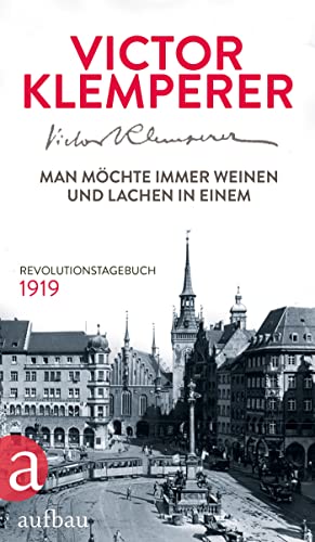 Imagen de archivo de Man mochte immer weinen und lachen in einem: Revolutionstagebuch 1919 a la venta por WorldofBooks