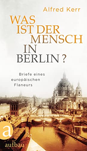 Stock image for Was ist der Mensch in Berlin?: Briefe eines europischen Flaneurs for sale by medimops