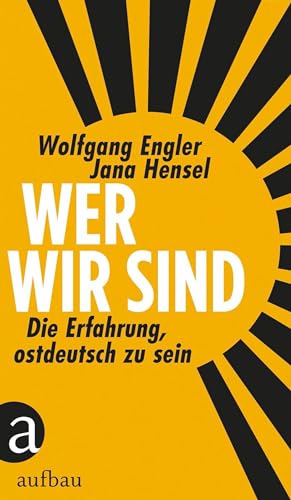 Imagen de archivo de Wer wir sind: Die Erfahrung, ostdeutsch zu sein a la venta por WorldofBooks