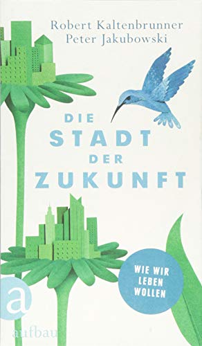 9783351037437: Die Stadt der Zukunft: Wie wir leben wollen