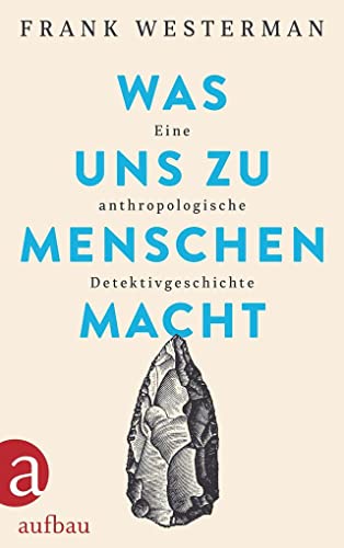 Stock image for Was uns zu Menschen macht: Eine anthropologische Detektivgeschichte for sale by medimops