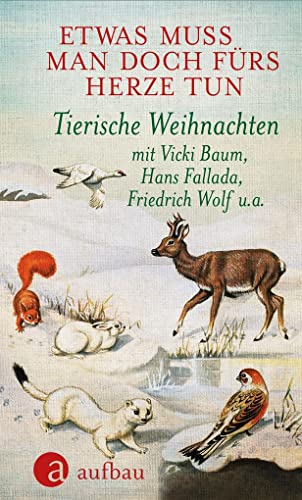 9783351038335: Etwas muss man doch frs Herze tun: Tierische Weihnachten mit Vicki Baum, Hans Fallada, Friedrich Wolf u. a.