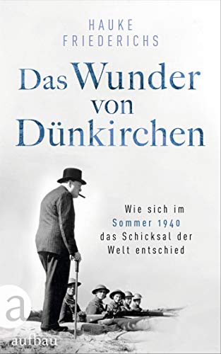 9783351038441: Das Wunder von Dnkirchen: Wie sich im Sommer 1940 das Schicksal der Welt entschied