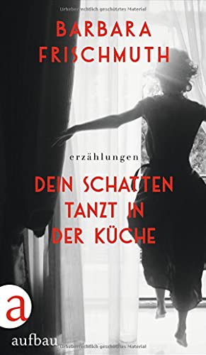 Stock image for Dein Schatten tanzt in der Kche: Erzhlungen for sale by medimops