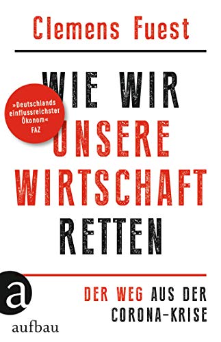 Beispielbild fr Wie wir unsere Wirtschaft retten: Der Weg aus der Corona-Krise zum Verkauf von medimops