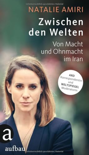 Stock image for Zwischen den Welten: Von Macht und Ohnmacht im Iran for sale by medimops