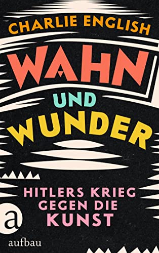 Imagen de archivo de Wahn und Wunder: Hitlers Krieg gegen die Kunst a la venta por Homeless Books
