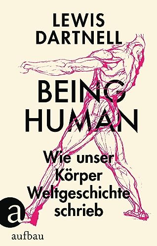 Imagen de archivo de Being Human: Wie unser Krper Weltgeschichte schrieb a la venta por medimops