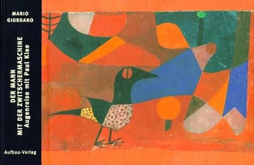 Der Mann mit der Zwitschermaschine. Augenreise mit Paul Klee. (9783351040192) by Giordano, Mario; Blaich, Ute