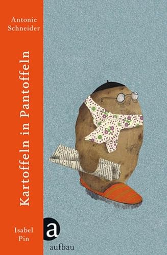 Beispielbild fr Kartoffeln in Pantoffeln: Mit Illustrationen von Isabel Pin zum Verkauf von medimops