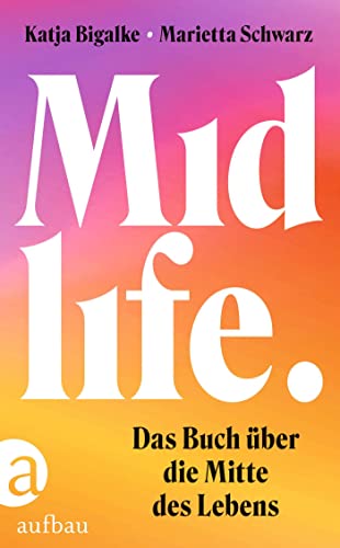 Imagen de archivo de Midlife: Das Buch ber die Mitte des Lebens a la venta por medimops