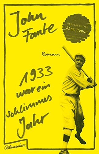 1933 war ein schlimmes Jahr: Roman Roman - Fante, John, Alex Capus und Alex Capus