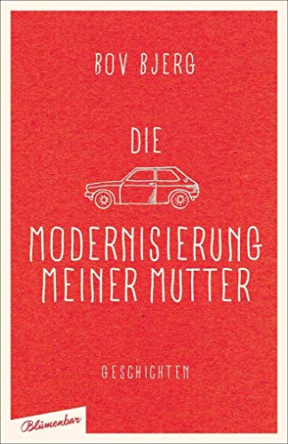 Die Modernisierung meiner Mutter Geschichten - Bjerg, Bov