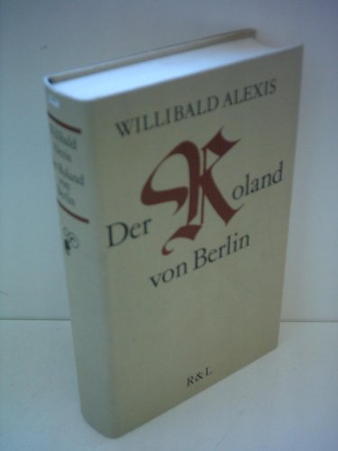 Stock image for Willibald Alexis: Der Roland von Berlin - Verlag: Rtten & Loening [Auflage: 1. Auflage] for sale by medimops